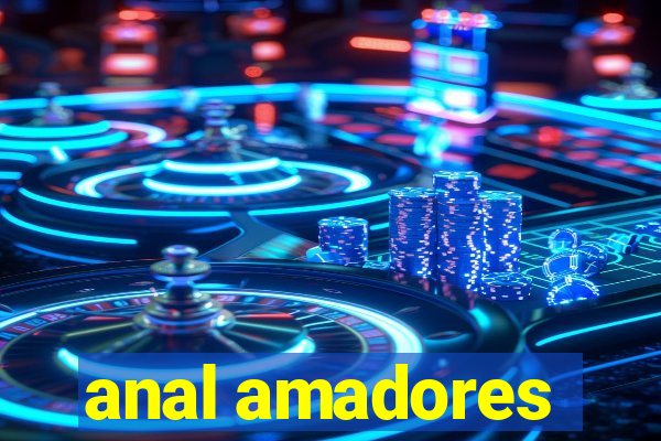 anal amadores